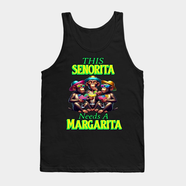 Funky Monkeys Senorita Needs A Margarita Tank Top by coollooks